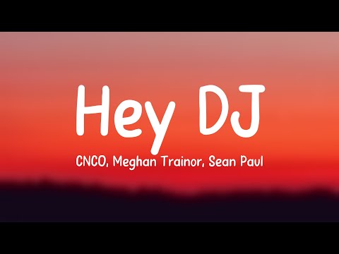Hey DJ - CNCO, Meghan Trainor, Sean Paul {Lyrics Video}