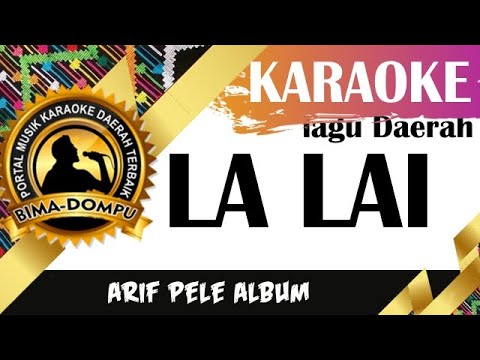 Karaoke La lai (Cipt. Arif Pele) - Lagu Daerah Bima Dompu Populer