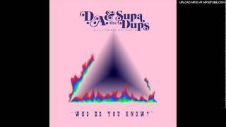 D.A. & The Supa Dups- Who Do You Know