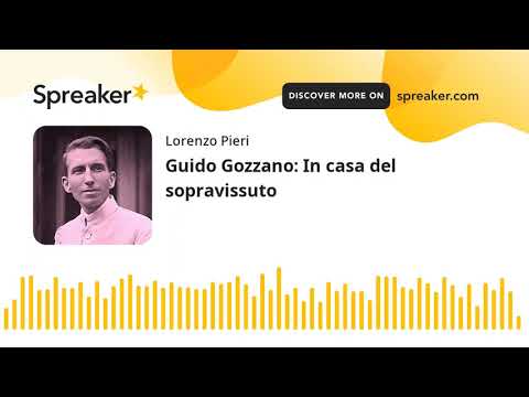 Guido Gozzano: In casa del sopravissuto