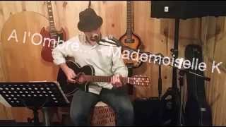 A L'Ombre - Mademoiselle K - Acoustic Guitar & Cajón Live Loop Cover