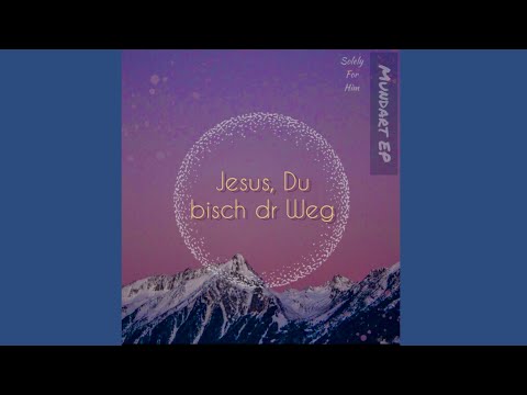JESUS, DU BISCH DR WEG (lyric video) | Worship (Mundart-EP 2/5)