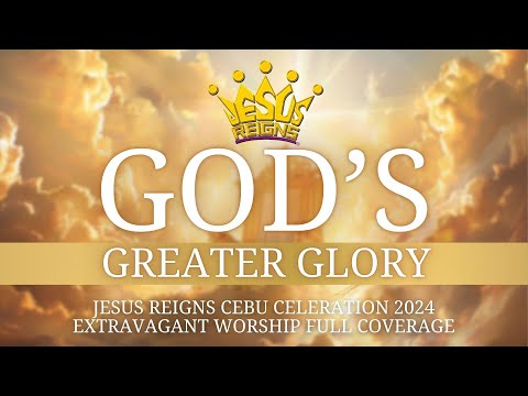 Jesus Reigns Celebration in Cebu 2024 | God's Greater Glory
