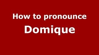 How to pronounce Domique