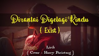 Download lagu Dirantai Digelangi Rindu - Exsits Lirik ( Cover - Harry Parintang ) mp3 Download lagu Dirantai Digelangi Rindu - Exsits Lirik ( Cover - Harry Parintang ) mp3