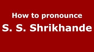 How to pronounce S. S. Shrikhande