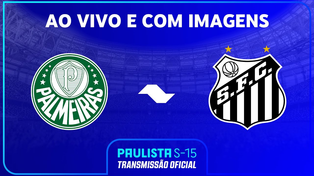 AO VIVO E COM IMAGENS: PALMEIRAS X SANTOS | FINAL VOLTA | PAULISTA SUB-15 2024