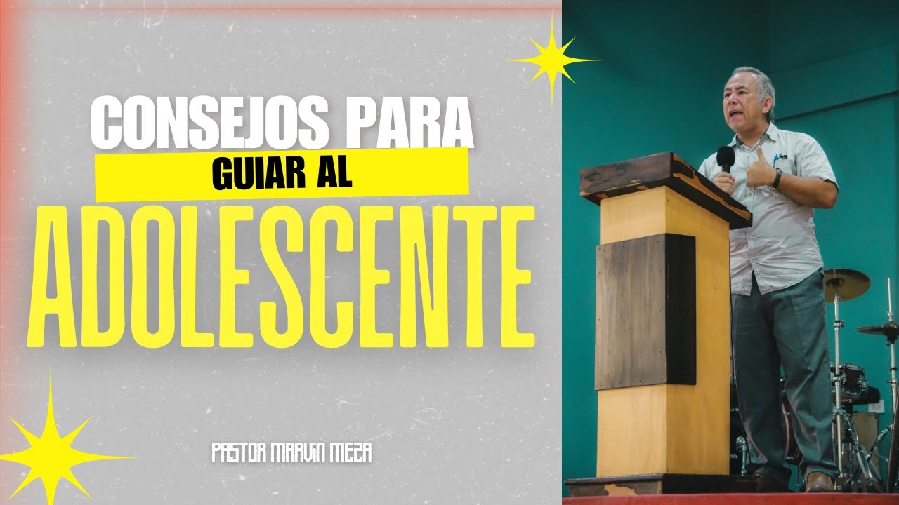 IGLESIA EBEN-EZER | CONSEJOS PARA GUIAR AL ADOLESCENTE
