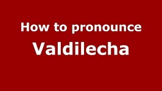 How to pronounce Valdilecha