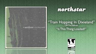 Northstar &quot;Train Hopping In Dixieland&quot;