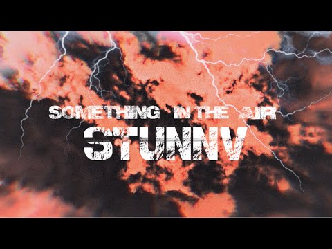 STUNNV - SOMETHING IN THE AIR (OFFICIAL VISUALIZER WITH LYRICS)