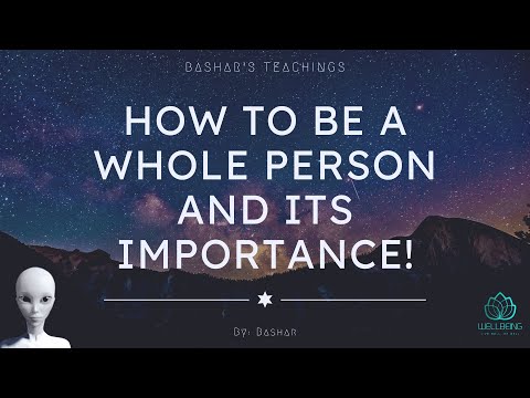 Bashar Channeling | How To Be A Whole Person And Its Importance!