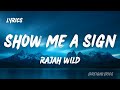 Rajah Wild - Show Me A Sign (Lyrics)