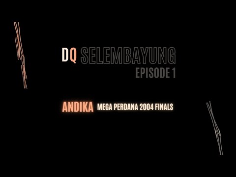 #dQ: Selembayung - Andika Mega Perdana 2004 Finals