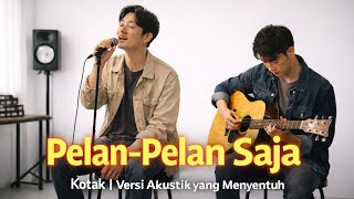 Download lagu Pelan-Pelan Saja – Kotak | Acoustic Cover Indonesia (Cafe Session Vibes) mp3