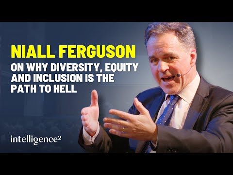 "Diversity, Equity and Inclusion is the path to hell" – Niall Ferguson on U.S. College Campuses