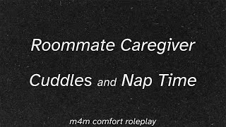 [m4m] Roommate Caregiver Cuddles and Nap Time [age regression asmr] [little space] [good boy] [paci]