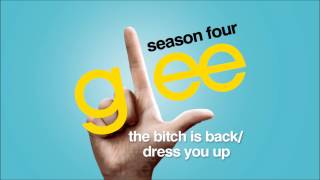 The Bitch Is Back / Dress You Up - Glee [HD Full Studio]