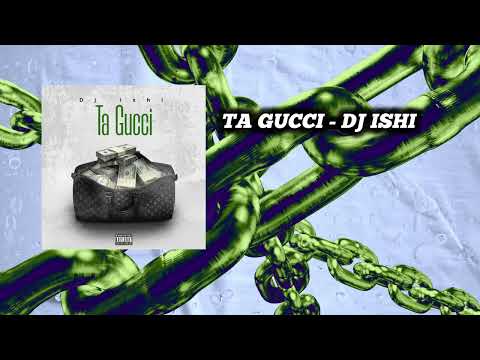 Ta Gucci (Remastered) - Dj ishi (Afrohouse, Dutch)