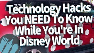 Disney World Technology Hacks You NEED To Know To Get The Most Out of Your Trip