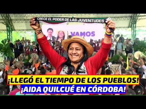 ¡SE LE METIERON AL RANCHO A URIBE! AIDA QUILCUE Y LA MINGA LLEGAN A CÓRDOBA DONDE NACIÓ PETRO