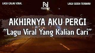Download lagu LAGU GALAU VIRAL TERBARU | 'AKHIRNYA AKU PERGI' (LIRIK VIDEO 2026) mp3 Download lagu LAGU GALAU VIRAL TERBARU | 'AKHIRNYA AKU PERGI' (LIRIK VIDEO 2026) mp3