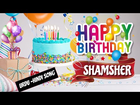 Happy Birthday Shamsher Urdu Song - Happy Wali Birthday - Shamsher Birthday Hindi - Urdu Song