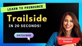 How to pronounce Trailside