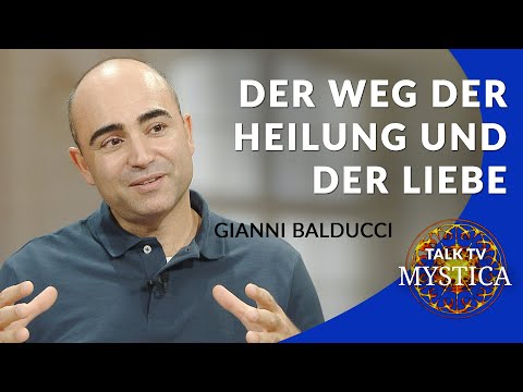 Gianni Balducci (2) - Der Weg der Heilung und der Liebe | MYSTICA.TV