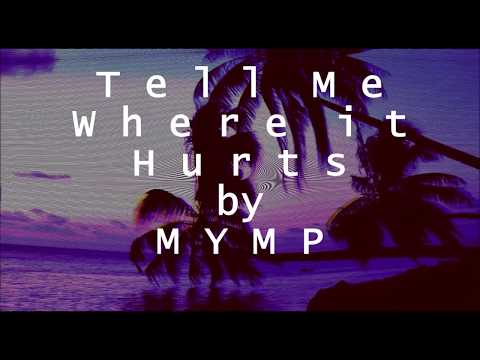 Song Lyrics Tell Me Where It Hurts By M Y M P Wattpad