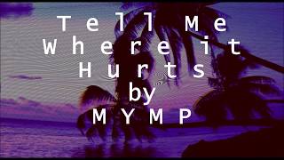 Tell Me Where It Hurts Lyrics - MYMP