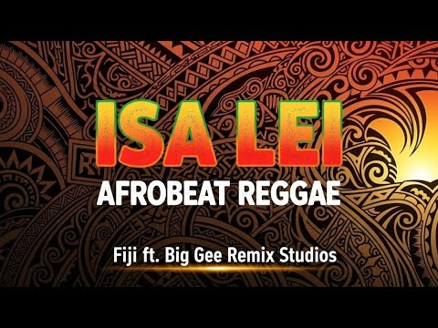🔥🔥 Isa Lei – Afrobeat Reggae | Fiji ft Big Gee Remix Studios 🎧🌴