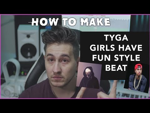 How To Make - Tyga, G-Eazy, DJ Snake Style Track – Girls Have Fun