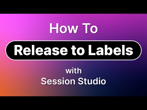 Session Studio Tutorial - How to Release to Labels