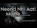 Neend Nhi Aati Mujhe Slowed Reverb Song Sports Popularsong Sadsong