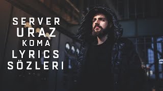 Server Uraz - Koma - Lyrics (Sözleri)