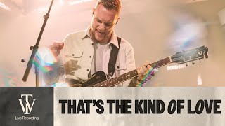 That's the Kind of Love