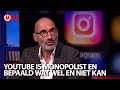 "YouTube is niet alleen monopolist, maar bepaalt ook dictatoriaal wat wel en niet kan"