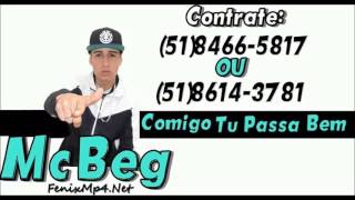 Mc Beg Da Cruz - Comigo Tu Passa Bem (DJ MART)