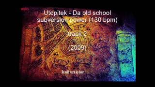 Utopitek -  Da old school subversion power (130 bpm)