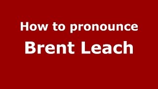 How to pronounce Brent Leach