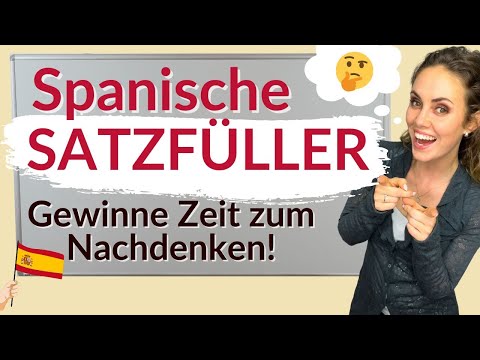 Welche spanischen Satzfüller gibt es und wie benutzt du sie?