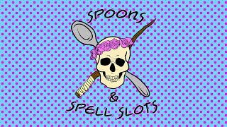 Spoons and Spellslots - An Introduction