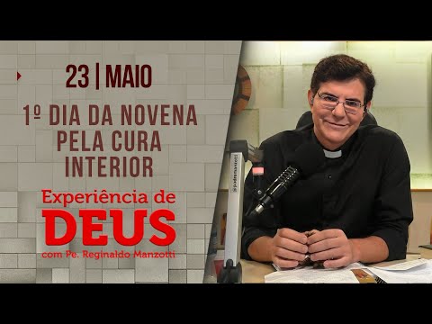 Experiência de Deus | 23/05/24 | 1º DIA DA NOVENA DA CURA INTERIOR @PadreManzottiOficial