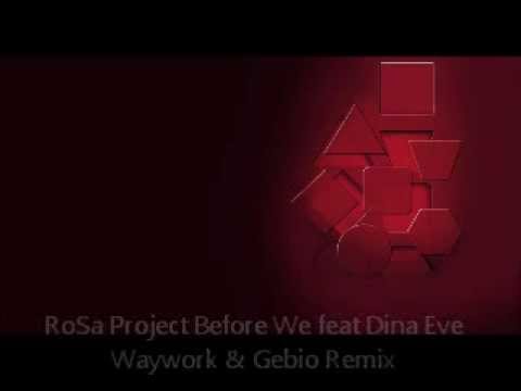 RoSa Project - Before We Feat Dina Eve (WayWorK & Gebio Remix)