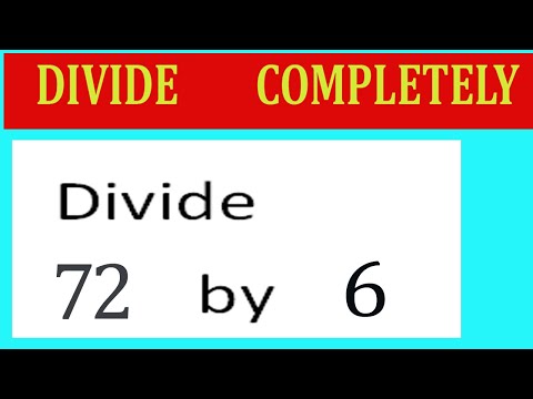 Divide     72      by     6  Divide   completely