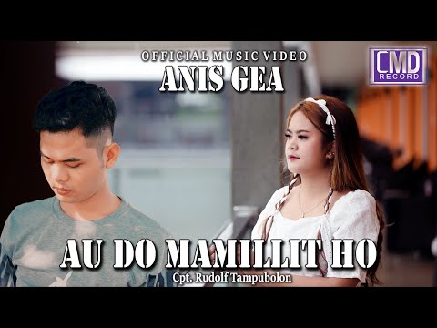 Anis Gea - Au Do Na Mamillit Ho (Lagu Batak terbaru 2022) Official Music Video