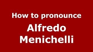 How to pronounce Alfredo Menichelli