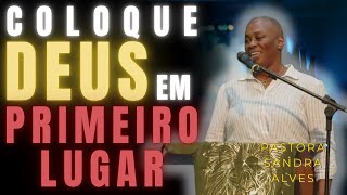 ✝️COLOQUE DEUS EM PRIMEIRO LUGAR E VEJA O MILAGRE! - PASTORA SANDRA ALVES🙌