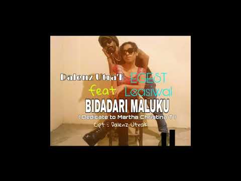 BIDADARI MALUKU ( Dedicate to Martha Christina Tijahahu ) - Dalenz Utra'k ft EGEST Leasiwal
